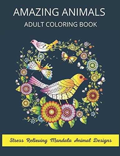 Amazing Animals Adult Coloring Book Stress Relieving Mandala Animal Designs Mandala Coloring Book for Adults, Stress Relief, Funnuy Animal Mandalas ( Lion, Elephant, Cat, Horse, Tiger, Dog..),8,5*11, Anti Stress, Gift Book for Men, for Women and Beginners