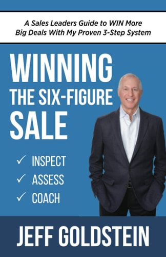 Winning the Six-Figure Sale A Sales Leaders Guide to WIN More Big Deals With My Proven 3-Step System