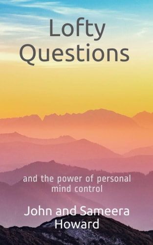 Lofty Questions and the Power of Personal Mind Control Teach Yourself to Think Positive Thoughts