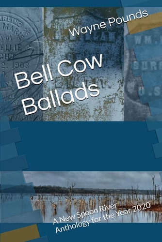Bell Cow Ballads A New Spoon River Anthology for the Year 2020