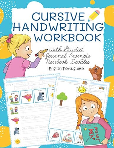 Cursive Handwriting Workbook with Guided Journal Prompts Notebook Doodles English Portuguese My First Learn to Write Workbook Dnealian Handwriting Practice Book with Lined Paper Plus Sketchbooks for Drawing for Kids Boys and Girls Grade 1-6