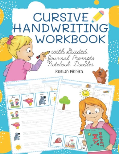Cursive Handwriting Workbook with Guided Journal Prompts Notebook Doodles English Finnish My First Learn to Write Workbook Dnealian Handwriting Practice Book with Lined Paper Plus Sketchbooks for Drawing for Kids Boys and Girls Grade 1-6