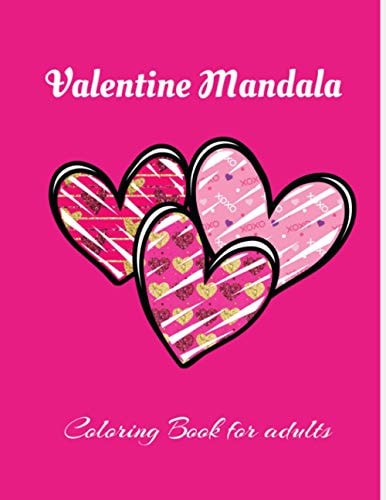 Valentine Mandala Coloring Book For Adults Super Fun and Unique 30 Pages Valentine's Day Themed Mandala Style ! Valentine Coloring Book For Adults, Book for Girls, Valentine Gift for Her