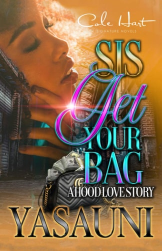 Sis Get Your Bag A Hood Love Story: Standalone