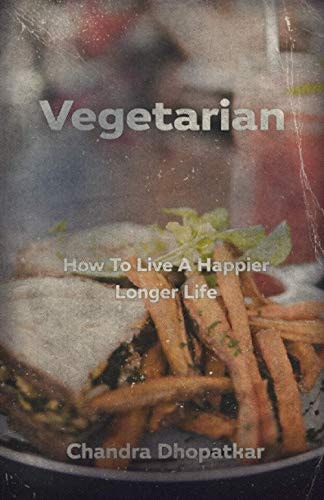 Vegetarian How To Live A Happier Longer Life