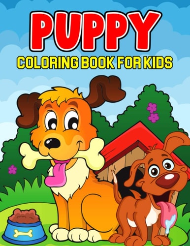 Puppy Coloring Book for Kids A Coloring Activity Book for Toddler/ Preschooler and Kids Ages 4-8 Gift for Boys & Girls