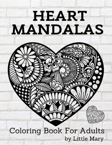 Heart Mandalas Coloring Book for Adults 50 Amazing Pages, Large, Stress Relif Design, Relaxation Pictures, Meditation And Happiness For Your Love