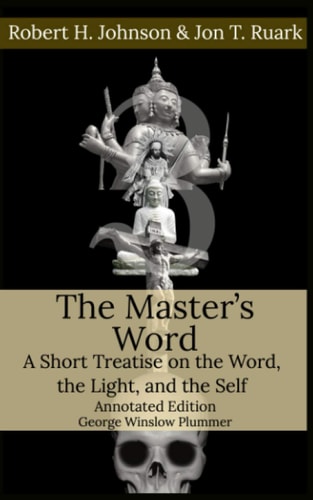 The Master's Word A Short Treatise on the Word, the Light, and the Self