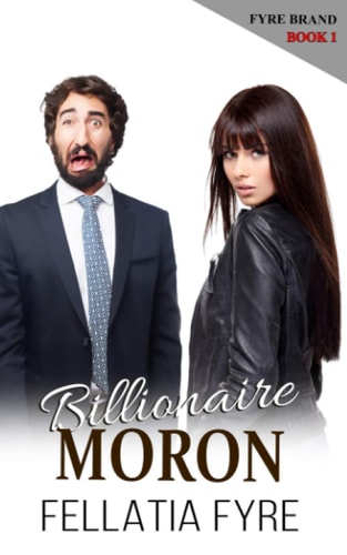 Billionaire Moron The Outrageous Romance Parody!