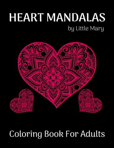 Heart Mandalas Coloring Book for Adults 50 Beautiful Romantic Mandalas For Happiness, Meditation And Stress Relief, Perfect Gift to Celebrating Love