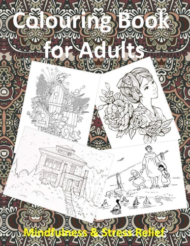 Colouring Book for Adults Mandalas, People, Animals, Patterns, Flowers, Birds, Vintage Classic Colouring Pages Mindfulness & Stress Relief for Grown-up