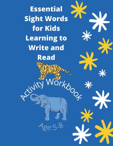 Essential Sight Words for Kids Learning to Write and Read Learn, Trace & Practice The Most Common High Frequency Words For Kids Learning To Write & Read. - Ages 5-8