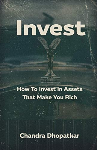 Invest How To Invest In Assets That Make You Rich