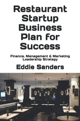 Restaurant Startup Business Plan for Success Finance, Management & Marketing Leadership Strategy