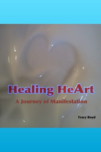 Healing HeArt A Journey of Manifestation