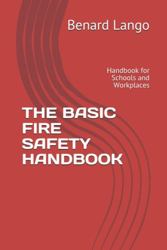 The Basic Fire Safety Handbook Handbook for Schools and Workplaces