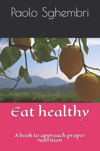 Eat Healthy A Book to Approach Proper Nutrition