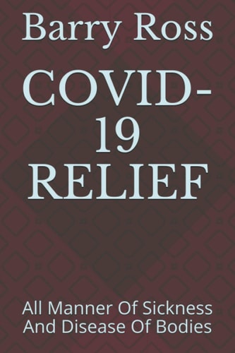 Covid-19 Relief All Manner Of Sickness And Disease Of Bodies