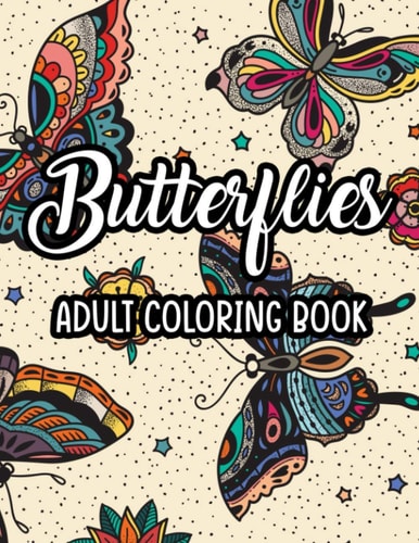 Butterflies Adult Coloring Book Stress-Relieving Butterfly Illustrations To Color, Calming Coloring Pages For Women