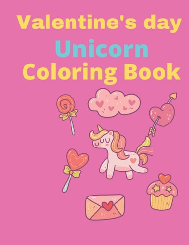Valentine's Day Unicorn Coloring Book Cute Coloring Book For Kids Ages 2-5, A Collection of Fun and Easy Unicorn