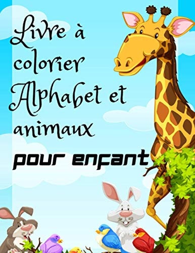 Livre À Colorier Alphabet Et Animaux Pour Enfant Alphabet Animaux Livre de Coloriage: 26 Grands Dessin D'animaux, Pour Apprendre L'alphabet de A-z - Plus de 26 Jolis Dessins Pour Apprendre À Colorier Et Reconnaître Les Animaux - Pour Garçons Et Filles