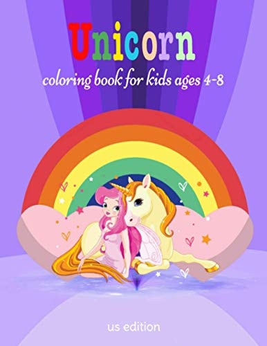 Unicorn Coloring Book for Kids Ages 4-8 Us Edition Amazing Coloring Book For Girls with 50 Cute and Adorable Unicorn Coloring Pictures that All Kids Will Love