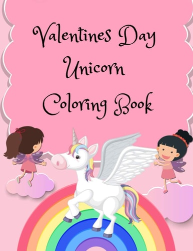 Valentines Day Unicorn Coloring Book For Kids Ages 4-8, Gift for Girls, Cute Unicorns, Books for a Girl, Unicorn with a Heart, A Very Cute Coloring Book for Little Girls and Boys
