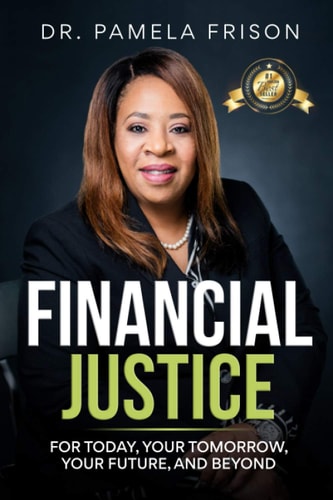 Financial Justice For Today, Your Tomorrow, Your Future, and Beyond