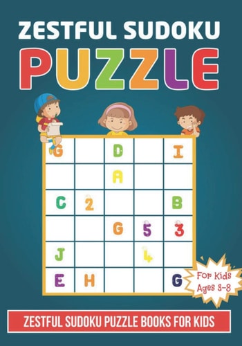 Zestful Sudoku Puzzle Book For Kids Ages 3 - 8 Brain Games 150 Zestful Sudoku Puzzles Activity Books For Kids 3-8 Year Old - Sudoku Puzzle for Clever Kids With Solutions - Perfectly to Improve Memory (BONUS EASTER PUZZELS)