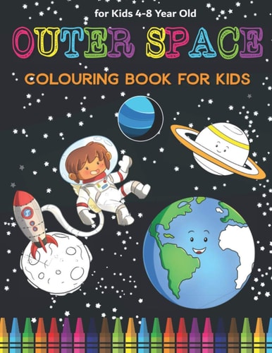 Space Colouring Book for Kids Fantastic Outer Space Coloring with Planets, Rockets, Astronauts, Aliens & More! Great Gender Neutral Gift.