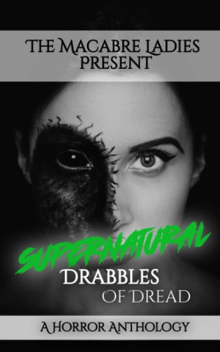 Supernatural Drabbles of Dread A Horror Anthology