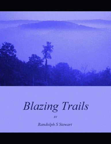 Blazing Trails A Recollection of Poetry by Randolph S Stewart
