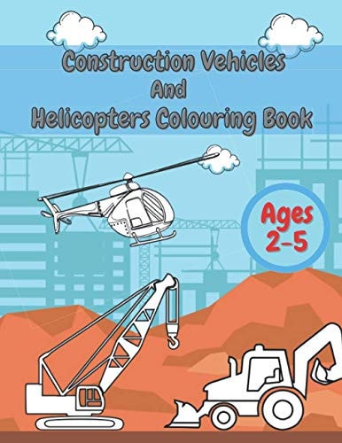 Construction Vehicles And Helicopters Colouring Book For Kids Girls And Boys Pages with Digger Tractor, Helicopter and More