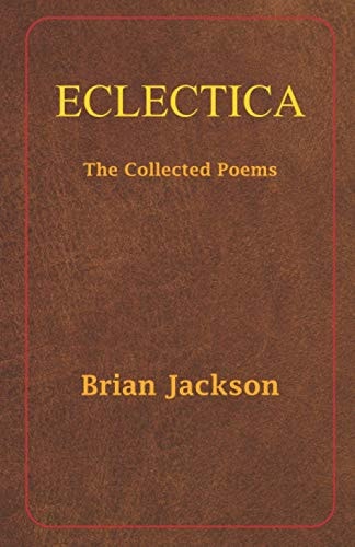 Eclectica The Collected Poems