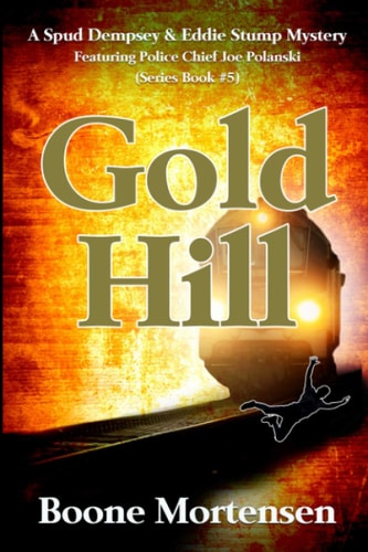 Gold Hill A Spud Dempsey and Eddie Stump Mystery