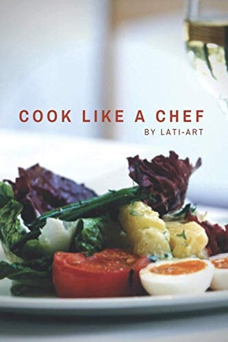 Cook Like a Chef Healthy Make Ahead CookbookAffordable Meal Prep to Preserve Your Time & Sanity by Lati-art