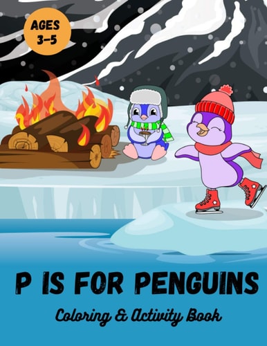 P is for Penguins Coloring & Activity Book Coloring, Letter & Number Tracing, Find & Count Book for Early Learners, Preschool, and Kindergarten Kids