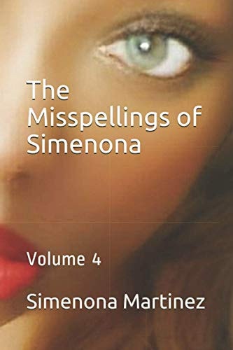 The Misspellings of Simenona Volume 4