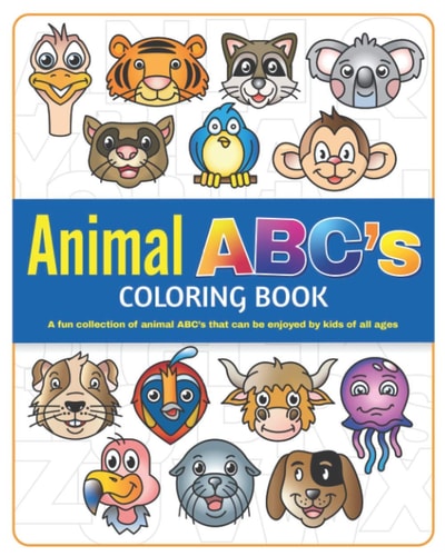 Animal ABC's A Fun Collection of Animal ABC's that Can be Enjoyed by Kids of All Ages