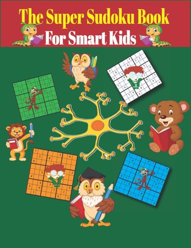 The Super Sudoku Book for Smart Kids Sudoku for Kids Ages 4-8 / 100 Sudoku Puzzles / Easy Sudoku Puzzles