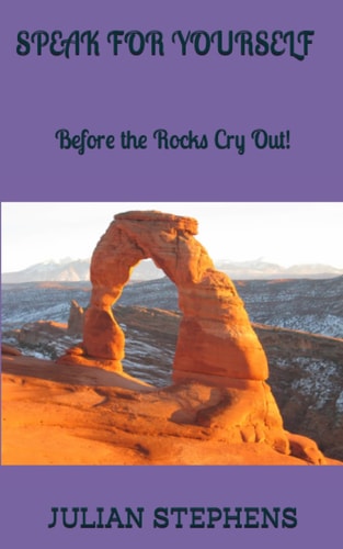 Speak for Yourself Before The Rocks Cry Out
