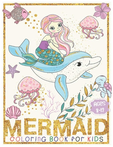 Mermaid Coloring Book For Kids Ages 8-12 (Coloring Books for Kids)