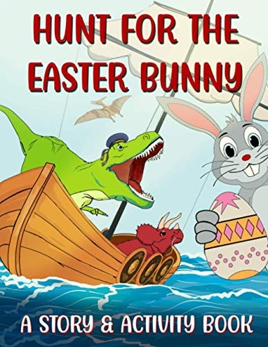 Hunt for the Easter Bunny A Story and Activity Book
