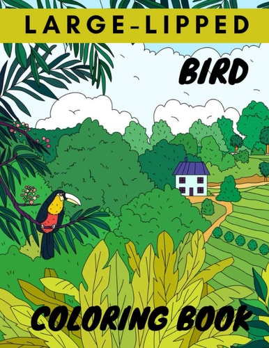 Large-Lipped Bird Coloring Book Bird Coloring Book For Great Gift