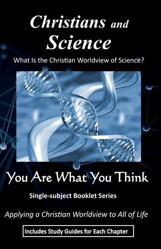 Christians and SCIENCE What Is the Christian Worldview of Science?