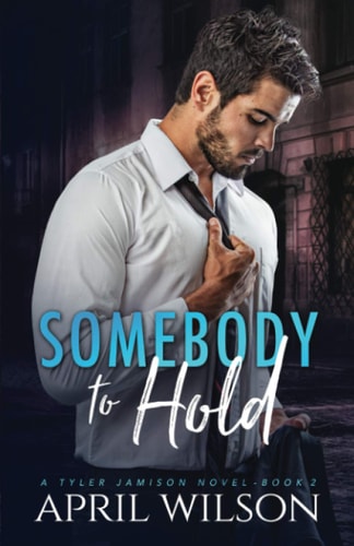 Somebody to Hold A Tyler Jamison Novel - Book 2