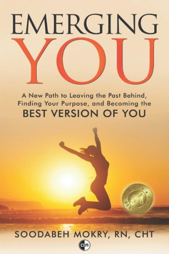 Emerging You A New Path to Leaving the Past Behind, Finding Your Purpose, and Becoming the Best Version of You