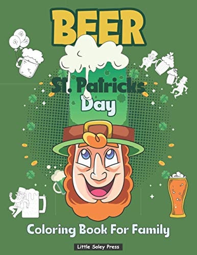 Beer St Patrick's Day Coloring Book For Family Beer and Leprechaun Funny Irish Design for Men and Women Colouring Pages Games, Mandala and More!