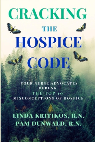 Cracking the Hospice Code Your Nurse Advocates Debunk the Top 10 Misconceptions of Hospice
