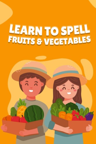Learn to Spell Fruits and Vegetables